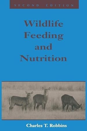 Bild des Verkufers fr Robbins, C: Wildlife Feeding and Nutrition zum Verkauf von moluna