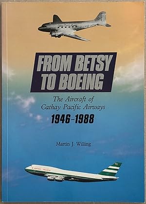 From Betsy to Boeing : The Aircraft of Cathay Pacific Airways 1946-1988.