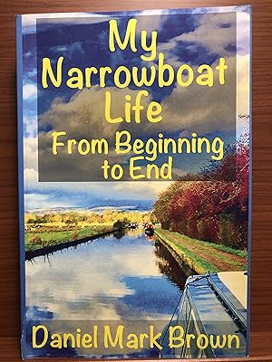 Seller image for My Narrowboat Life from Beginning to End for sale by Rosario Beach Rare Books