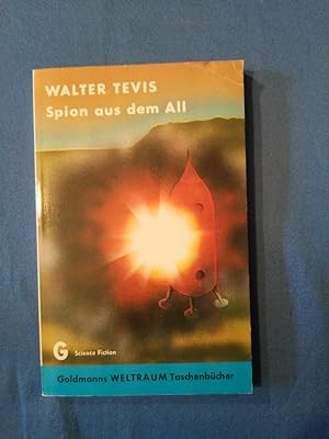 Spion aus dem All : Ein utopisch-techn. Roman. Walter Tevis. [Aus d. Amerikan. ins Dt. übertr. vo...