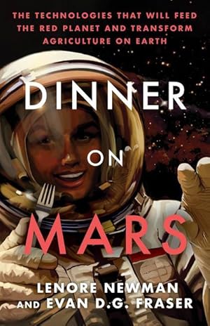 Seller image for Dinner on Mars: The Technologies That Will Feed the Red Planet and Transform Agriculture on Earth for sale by moluna