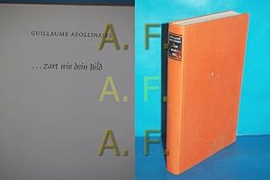 Seller image for zart wie dein Bild. Guillaume Apollinaire. [Den Text bertr. Werner Klesse, die Gedichte Joe Cavelt] for sale by Antiquarische Fundgrube e.U.