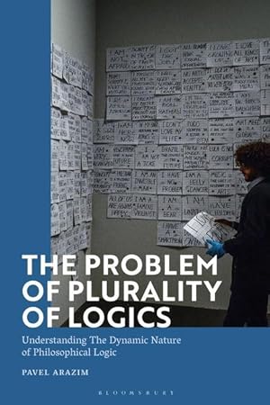 Seller image for The Problem of Plurality of Logics: Understanding the Dynamic Nature of Philosophical Logic for sale by moluna