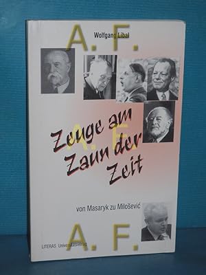Immagine del venditore per Zeuge am Zaun der Zeit : von Masaryk zu Milosevic venduto da Antiquarische Fundgrube e.U.