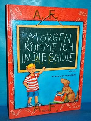 Bild des Verkufers fr Morgen komme ich in die Schule. Mira Lobe. Mit Bildern von Irmtraud Guhe zum Verkauf von Antiquarische Fundgrube e.U.