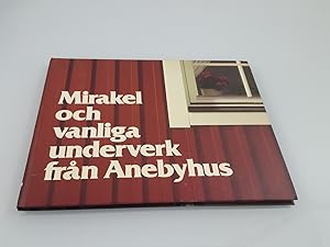 Mirakel och vanliga underverk fran Anebyhus