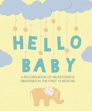 Bild des Verkufers fr Hello Baby: A record book of milestones and memories in the first 12 months zum Verkauf von WeBuyBooks