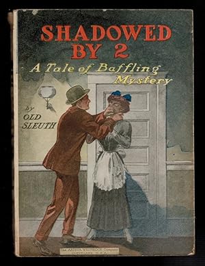 SHADOWED BY TWO. A Tale of Baffling Mystery.