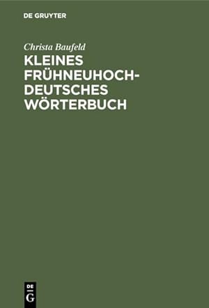 Image du vendeur pour Kleines frhneuhochdeutsches Wrterbuch mis en vente par BuchWeltWeit Ludwig Meier e.K.