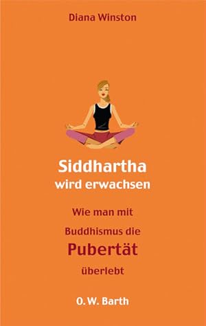 Seller image for Siddharta wird erwachsen: Wie man mit Buddhismus die Pubertt berlebt for sale by Modernes Antiquariat - bodo e.V.