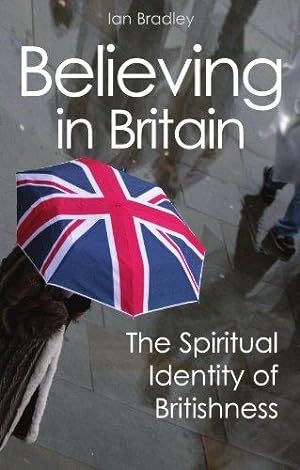 Bild des Verkufers fr Believing in Britain: The Spiritual Identity of Britishness zum Verkauf von WeBuyBooks