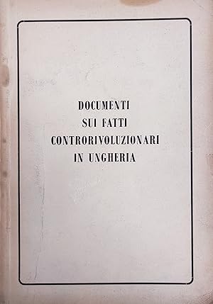 DOCUMENTI SUI FATTI CONTRORIVOLUZIONARI IN UNGHERIA