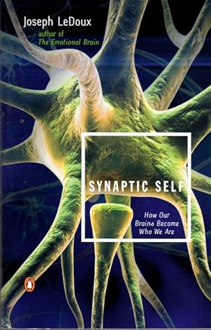 Imagen del vendedor de Synaptic Self: How Our Brains Become Who We are a la venta por Clausen Books, RMABA