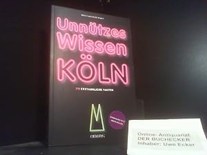 Unnützes Wissen Köln : 711 erstaunliche Fakten. Mirela und André Stanly