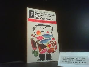 Das Kochbuch für die Frau vom dicken Mann. Sybil Gräfin Schönfeldt / rororo-Taschenbuch ; Ausg. 6...
