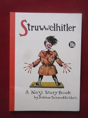 Bild des Verkufers fr Struwwelhitler - A Nazi Story Book by Dr. Schrecklichkeit; Eine Parodie des Original-Struwwelpeter von Robert und Philip Spence - Mit einem Vorwort von Joachim Fest. zum Verkauf von Antiquariat Klabund Wien