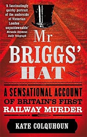 Seller image for Mr Briggs' Hat: A Sensational Account of Britain's First Railway Murder for sale by WeBuyBooks