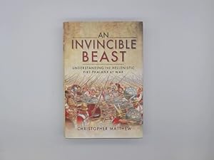 Immagine del venditore per An Invincible Beast: Understanding the Hellenistic Pike Phalanx in Action venduto da Buchschloss