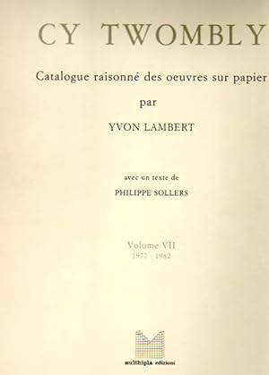Catalogue raisonne des oeuvres sur papier de Cy Twombly par Yvon Lambert avec un texte de Philipp...