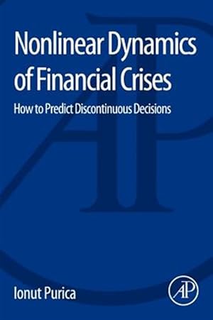 Immagine del venditore per Nonlinear Dynamics of Financial Crises : How to Predict Discontinuous Decisions venduto da GreatBookPrices