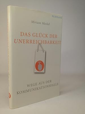 Bild des Verkufers fr Das Glck der Unerreichbarkeit Wege aus der Kommunikationsfalle zum Verkauf von ANTIQUARIAT Franke BRUDDENBOOKS