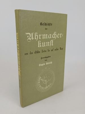 Bild des Verkufers fr Geschichte der Uhrmacherkunst von den ltesten Zeiten bis auf unsere Tage zum Verkauf von ANTIQUARIAT Franke BRUDDENBOOKS