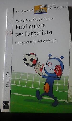 Image du vendeur pour PUPI QUIERE SER FUTBOLISTA (Madrid, 2010) mis en vente par Multilibro