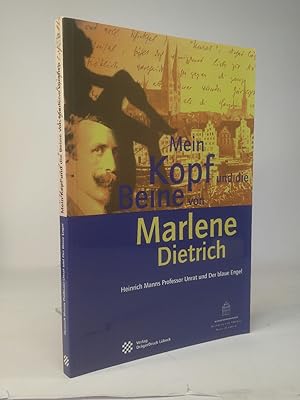 Bild des Verkufers fr Mein Kopf und die Beine von Marlene Dietrich. Heinrich Manns Professor Unrat und Der blaue Engel. anlsslich der Ausstellung vom 24. Mrz bis zum 25. August 1996. Buddenbrookhaus-Kataloge. zum Verkauf von ANTIQUARIAT Franke BRUDDENBOOKS