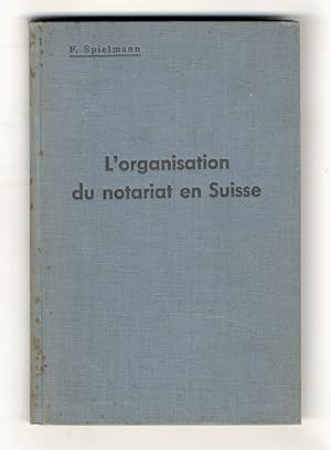 L'organisation du Notariat en Suisse. Deuxième édition.