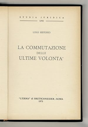 Bild des Verkufers fr La commutazione delle ultime volont. zum Verkauf von Libreria Oreste Gozzini snc