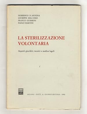 Imagen del vendedor de La sterilizzazione volontaria. Aspetti giuridici, tecnici e medico legali. a la venta por Libreria Oreste Gozzini snc