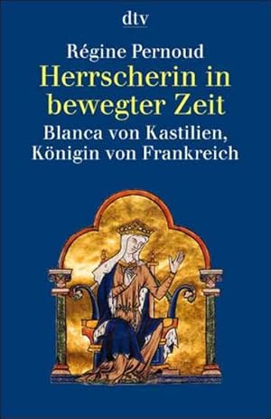 Bild des Verkufers fr Herrscherin in bewegter Zeit: Blanca von Kastilien, Knigin von Frankreich zum Verkauf von Gerald Wollermann