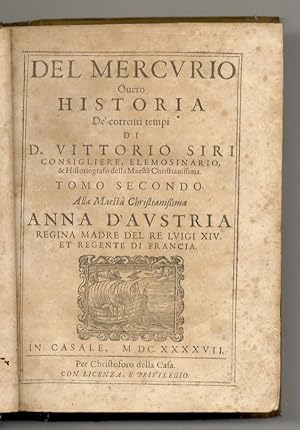 Del Mercurio, overo Historia de' correnti tempi di D. Vittorio Siri Consigliere, Elemosinario, & ...
