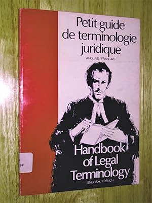 Petit guide de terminologie juridique anglais/français / Handbook of Legal Terminology English/Fr...
