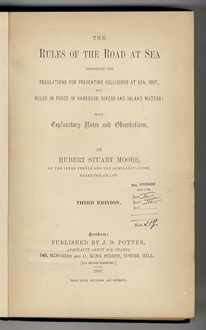 Immagine del venditore per The rules of the road at sea, comprising the regulations for preventing collisions at sea, 1897, rules in force in harbours, rivers and inland waters; with explanatory notes and observations. Third edition. venduto da Libreria Oreste Gozzini snc