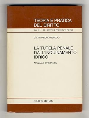 La tutela penale dall'inquinamento idrico. Manuale operativo.