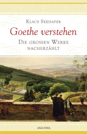 Seller image for Goethe verstehen - Die groen Werke nacherzhlt for sale by Gerald Wollermann