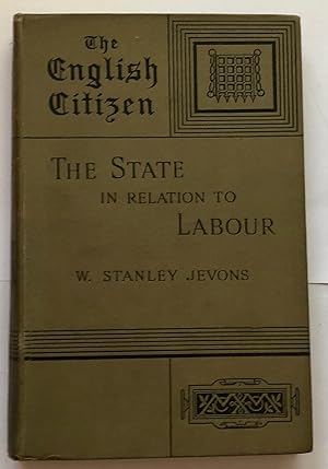 Seller image for The State In Relation To Labour. The English Citizen for sale by Deightons