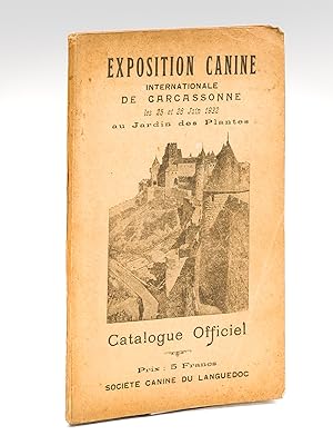 Exposition Canine internationale de Carcassonne les 25 et 26 Juin 1932 au Jardin des Plantes. Cat...