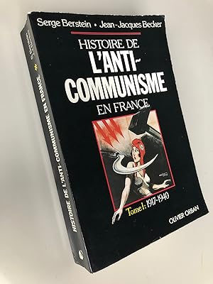 Seller image for Histoire de l'anti-communisme en France tome 1 1917-1940 for sale by Librairie Thot