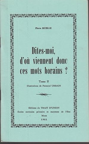 DITES-MOI, D'OU VIENNENT DONC CES MOTS BORAINS ? TOME II