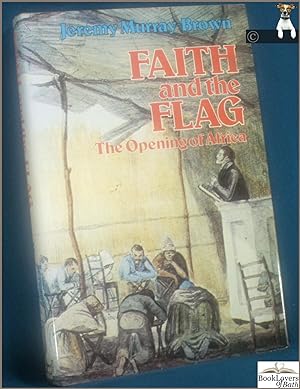 Bild des Verkufers fr Faith and the Flag: The Opening of Africa zum Verkauf von BookLovers of Bath