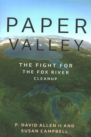 Image du vendeur pour Paper Valley : The Fight for the Fox River Cleanup mis en vente par GreatBookPrices