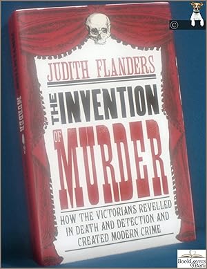 Seller image for The Invention of Murder: How the Victorians Revelled in Death and Detection and Created Modern Crime for sale by BookLovers of Bath
