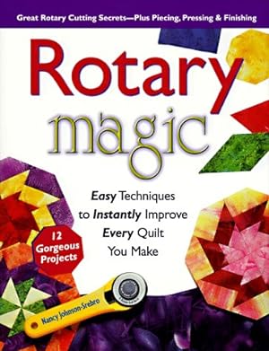 Image du vendeur pour Rotary Magic: Easy Techniques to Instantly Improve Every Quilt You Make mis en vente par Reliant Bookstore