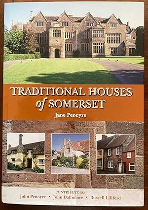 TRADITIONAL HOUSES OF SOMERSET. WITH A FOREWORD BY PETER BEACHAM, CONTRIBUTORS: LANDSCAPE AND BUI...