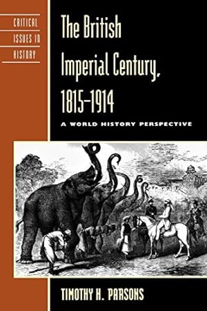 Seller image for The British Imperial Century, 1815D1914: A World History Perspective (Critical Issues in History) (Critical Issues in World and International History) for sale by Reliant Bookstore