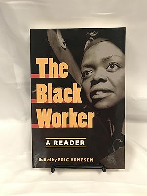 Seller image for The Black Worker: Race, Labor, and Civil Rights Since Emancipation for sale by Friends of the Library Bookstore