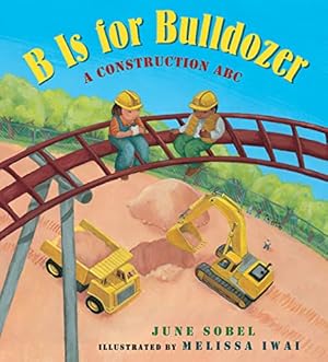 Image du vendeur pour B Is for Bulldozer Board Book: A Construction ABC mis en vente par Reliant Bookstore