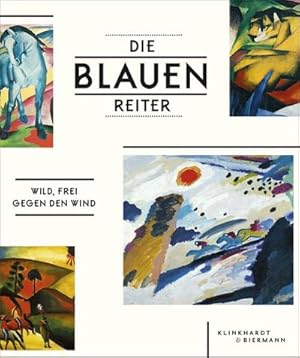 Bild des Verkufers fr Die Blauen Reiter: Wild, frei, gegen den Wind : Wild, frei, gegen den Wind zum Verkauf von AHA-BUCH